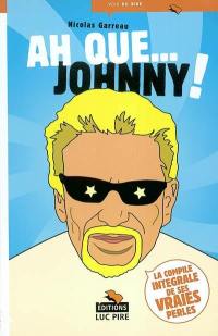 Ah que... Johnny ! : la compile intégrale de ses vraies perles