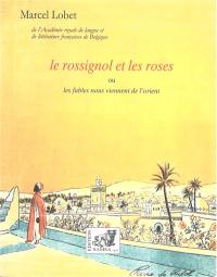 Le rossignol et les roses ou Les fables nous viennent de l'Orient