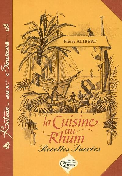 La cuisine au rhum, recettes sucrées