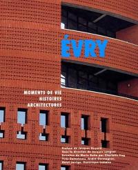 Evry : moments de vie, histoires, architectures