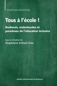 Tous à l'école ! : bonheurs, malentendus et paradoxes de l'éducation inclusive