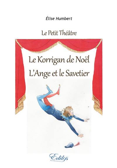 Le petit théâtre. Le korrigan de Noël. L'ange et le savetier