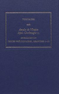 Les oeuvres complètes de Voltaire. Vol. 44A. Annales de l'Empire depuis Charlemagne. Vol. 1. Introduction, textes préliminaires, chapitres 1-17