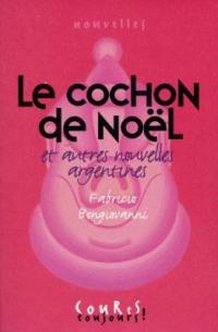 Le cochon de Noël : et autres nouvelles argentines