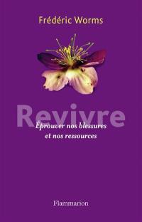 Revivre : éprouver nos blessures et nos ressources