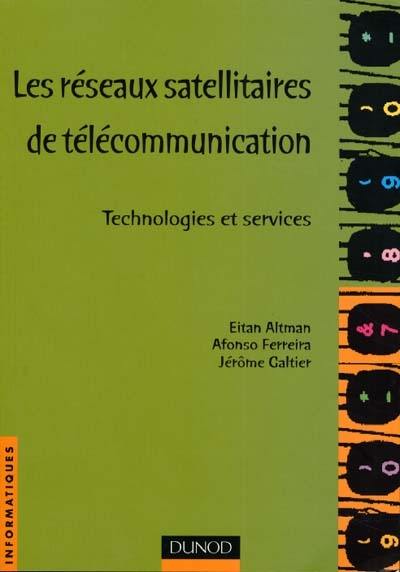 Les réseaux satellitaires de télécommunication : technologies et services