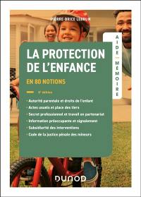 La protection de l'enfance : en 80 notions