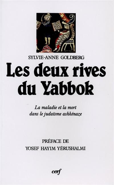 Les Deux rives du Yabbok : la maladie et la mort dans le judaïsme ashkénaze, Prague, XVIe-XIXe siècle