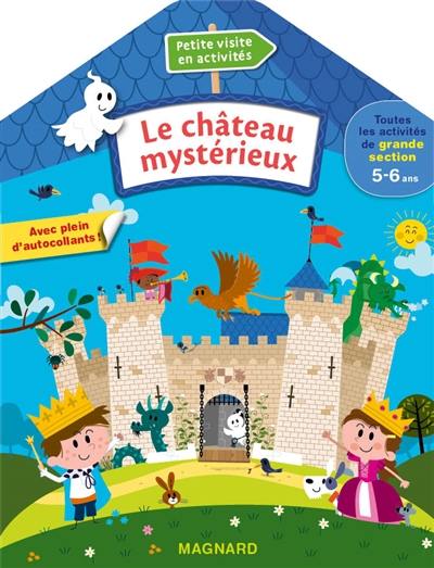 Le château mystérieux : toutes les activités de grande section 5-6 ans