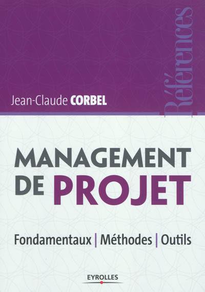 Management de projet : fondamentaux, méthodes, outils, cahier couleur, manager un projet en 15 étapes