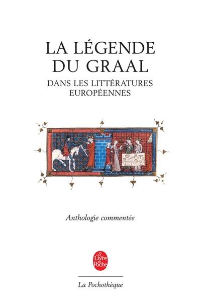 La légende du Graal dans les littératures européennes : anthologie commentée