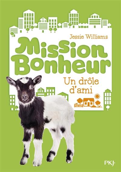 Mission bonheur. Vol. 3. Un drôle d'ami