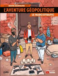 L'aventure géopolitique. Vol. 2. Le narcotrafic