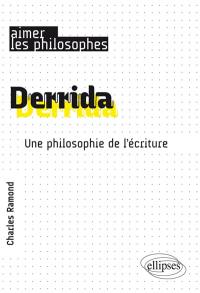 Derrida : une philosophie de l'écriture