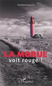 La morue voit rouge !