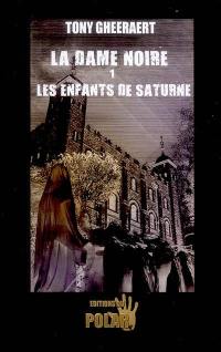 La dame noire. Vol. 1. Les enfants de Saturne