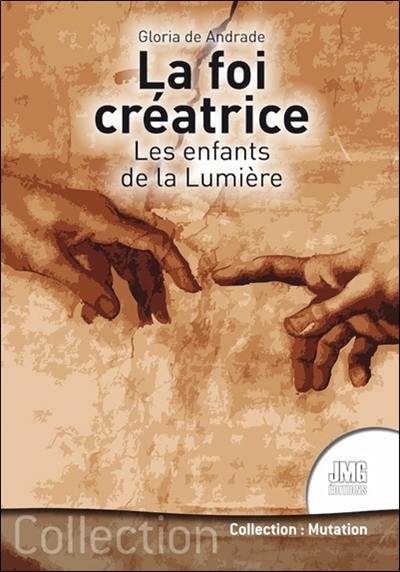 La foi créatrice : les enfants de la lumière