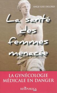 La santé des femmes menacée : la gynécologie médicale en danger