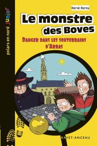 Une aventure de Léo Lemoine. Vol. 3. Le monstre des Boves : danger dans les souterrains d'Arras