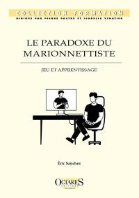 Le paradoxe du marionnettiste : jeu et apprentissage