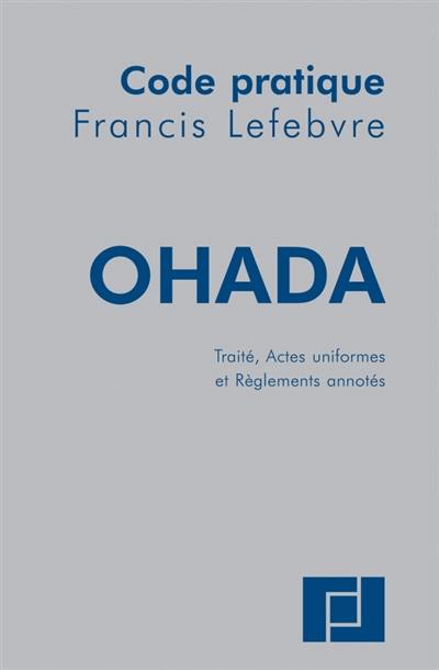 Ohada : traité, actes uniformes et règlements annotés