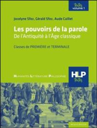 Les pouvoirs de la parole : de l'Antiquité à l'âge classique : classes de première et terminale. Vol. 1