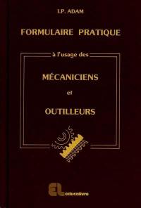 Formulaire pratique à l'usage des mécaniciens et outilleurs