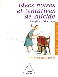 Idées noires et tentatives de suicide : réagir et faire face