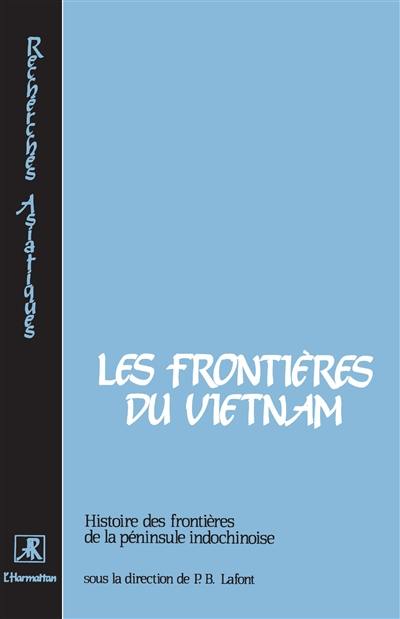 Histoire des frontières de la péninsule indochinoise. Vol. 2. Les frontières du Viêt-nam