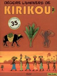 Décore l'univers de Kirikou. Vol. 2