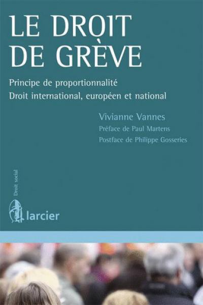 Le droit de grève : principe de proportionnalité : droit international, européen et national