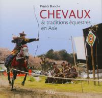 Chevaux & traditions équestres en Asie