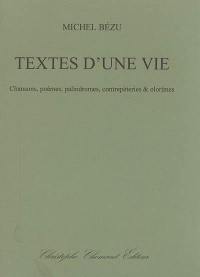 Textes d'une vie : chansons, poèmes, palindromes, pensées cocasses et olorimes