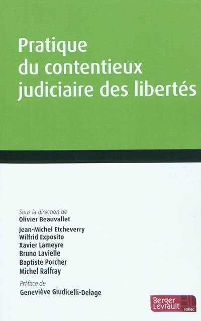 Pratique du contentieux judiciaire des libertés