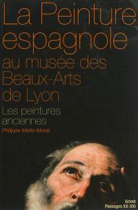 La peinture espagnole au Musée des beaux-arts de Lyon. Les peintures anciennes : Moyen Age et Siècle d'or