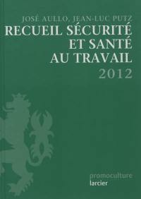 Recueil sécurité et santé au travail 2012