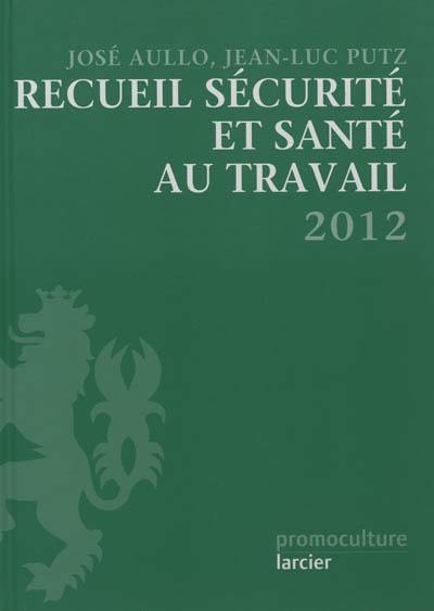 Recueil sécurité et santé au travail 2012