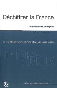 Déchiffrer la France : la statistique départementale à l'époque napoléonienne