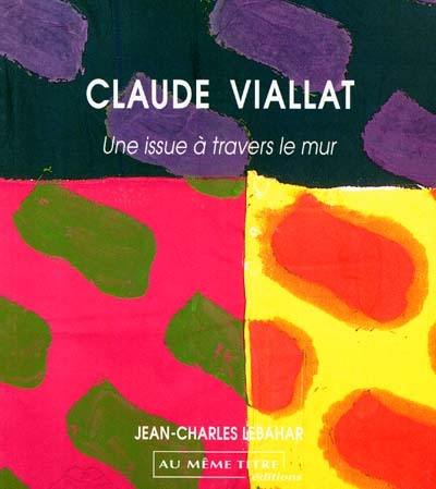 Claude Viallat : une issue à travers le mur Claude Viallat : une issue à travers le mur