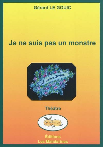 Je ne suis pas un monstre