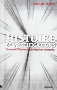 Histoire et mystifications : comment l'histoire est fabriquée et enseignée...