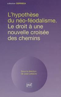 L'hypothèse du néo-féodalisme : le droit à une nouvelle croisée des chemins