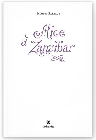 Alice à Zanzibar : 238 limericks : suivis de leurs règles, d'une postface et d'un index