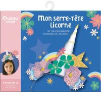 Mon serre-tête licorne : à paillettes. My unicorn hairband : with glitter. Mi diadema de unicornio : con purpurina