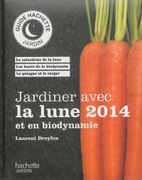 Jardiner avec la Lune et en biodynamie : 2014