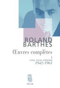 Oeuvres complètes : livres, textes, entretiens. Vol. 1. 1942-1961