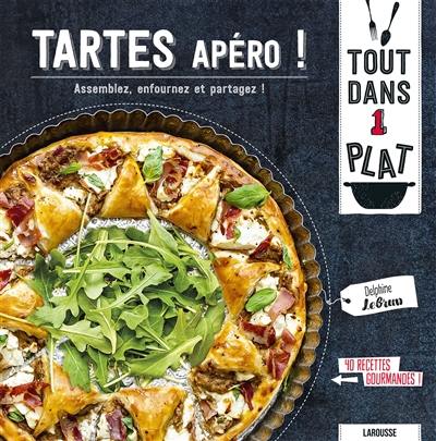 Tartes apéro ! : assemblez, enfournez et partagez !