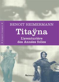 Titayna : l'aventurière des années folles