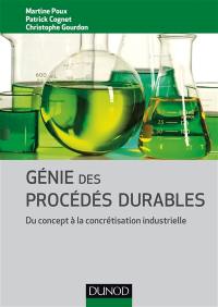 Génie des procédés durables : du concept à la concrétisation industrielle