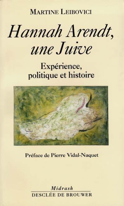 Hannah Arendt, une juive : expérience politique et histoire